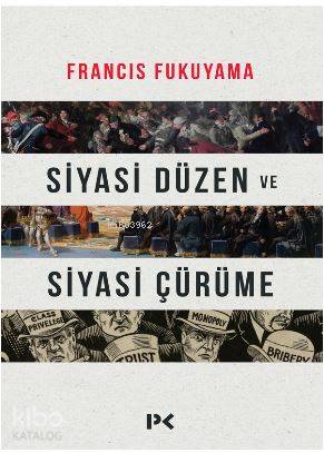 Siyasi Düzen ve Siyasi Çürüme - Francis Fukuyama