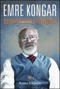 Demokrasimizle Yüzleşmek - Emre Kongar
