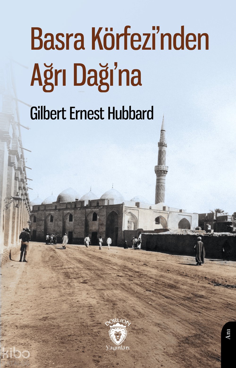 Basra Körfezi’nden Ağrı Dağı’na