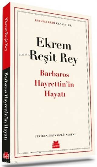 Barbaros Hayrettin'in Hayatı - Ekrem Reşit Rey