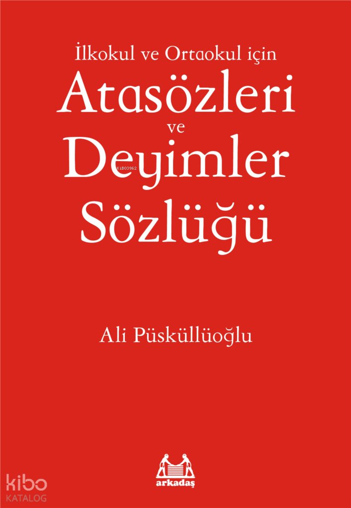 İlköğretim İçin Atasözleri ve Deyimler Sözlüğü - Ali Püsküllüoğlu