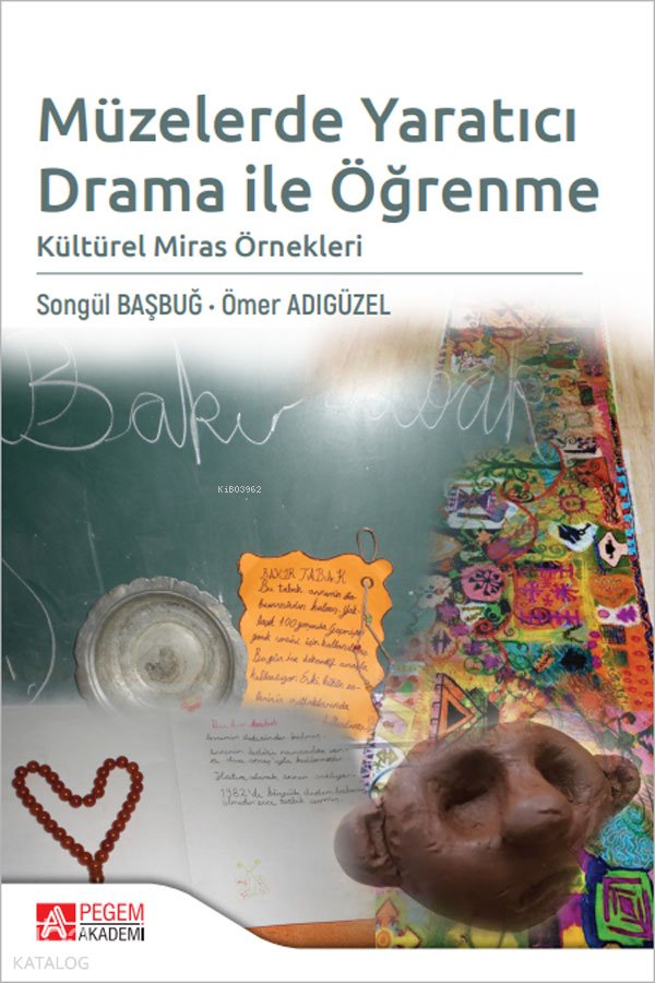 Müzelerde Yaratıcı Drama ile Öğrenme Kültürel Miras Örnekleri - Songül Başbuğ