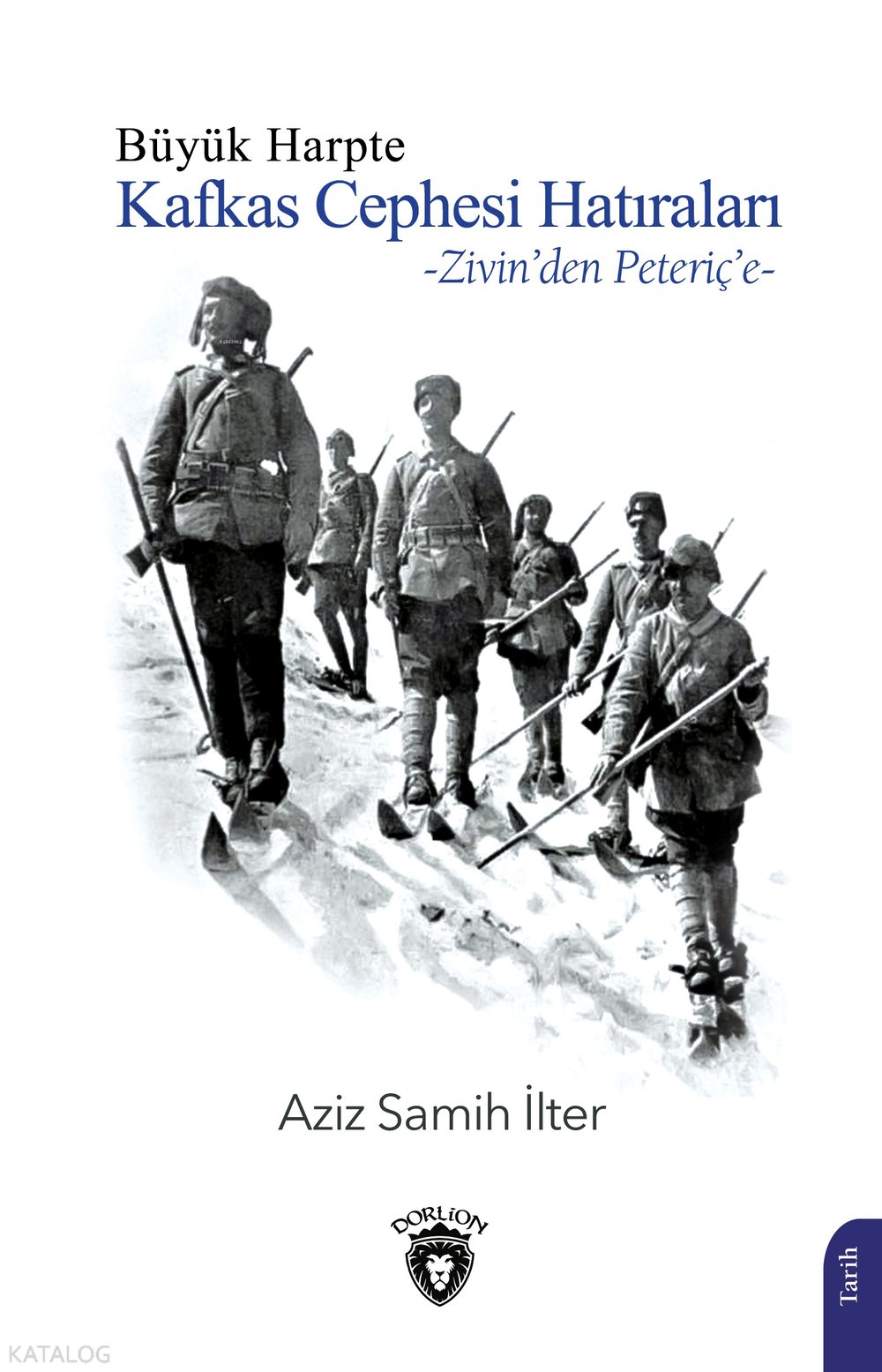 Büyük Harpte Kafkas Cephesi Hatıraları - Aziz Samih İlter