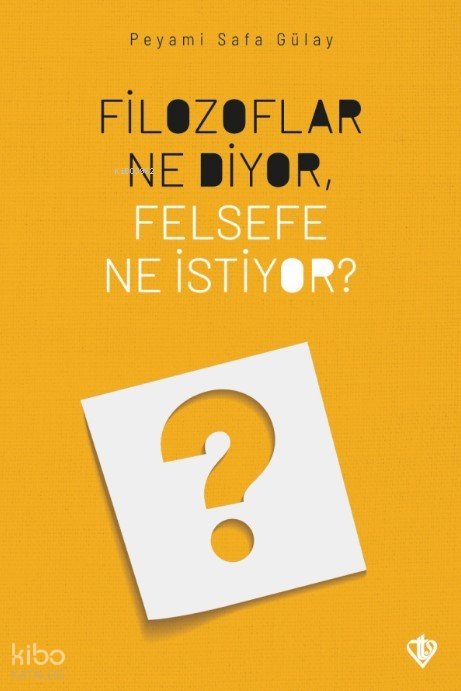 Filozoflar Ne Diyor, Felsefe Ne İstiyor? - Peyami Safa Gülay