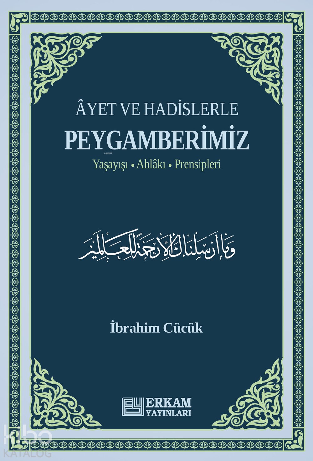 Ayet ve Hadislerle Peygamberimiz - İbrahim Cücük