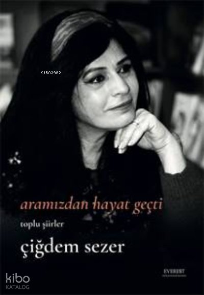 Aramızdan Hayat Geçti - Çiğdem Sezer