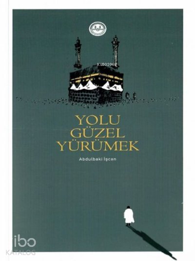 Yolu Güzel Yürümek - Abdulbaki İşcan