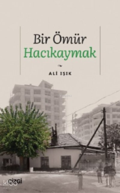 Bir Ömür Hacıkaymak - Ali Işık