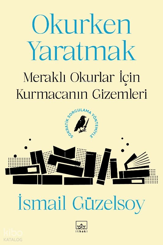 Okurken Yaratmak - İsmail Güzelsoy