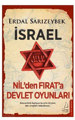 İsrael - Nil'den Fırat'a Devlet Oyunları - Erdal Sarızeybek
