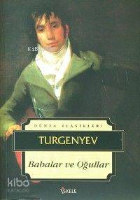Babalar ve Oğullar - İvan Sergeyeviç Turgenyev