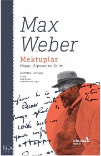 Mektuplar: Hayat, Siyaset ve Bilim - Max Weber
