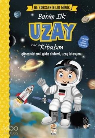 Benim İlk Uzay Kitabım - Ne Sorsan Bilir Minik