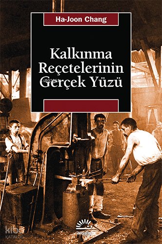 Kalkınma Reçetelerinin Gerçek Yüzü - Ha-Joon Chang