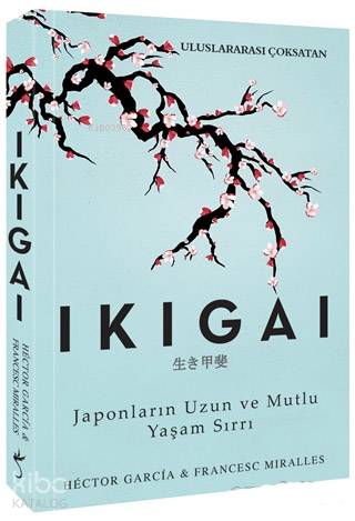 IKIGAI - JAPONLARIN UZUN VE MUTLU YAŞAM SIRRI