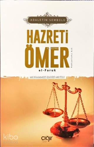 Adaletin Sembolü Hazreti Ömer el- Faruk (r.a) - Muhammed Zahid Mutlu