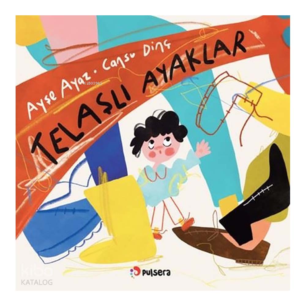 TELAŞLI AYAKLAR