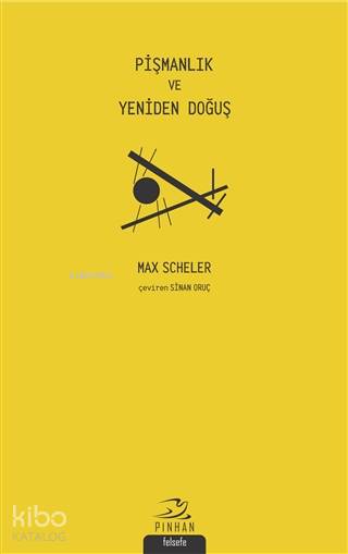 Pişmanlık ve Yeniden Doğuş - Max Scheler