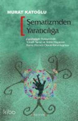 Şematizmden Yaratıcılığa - Murat Katoğlu