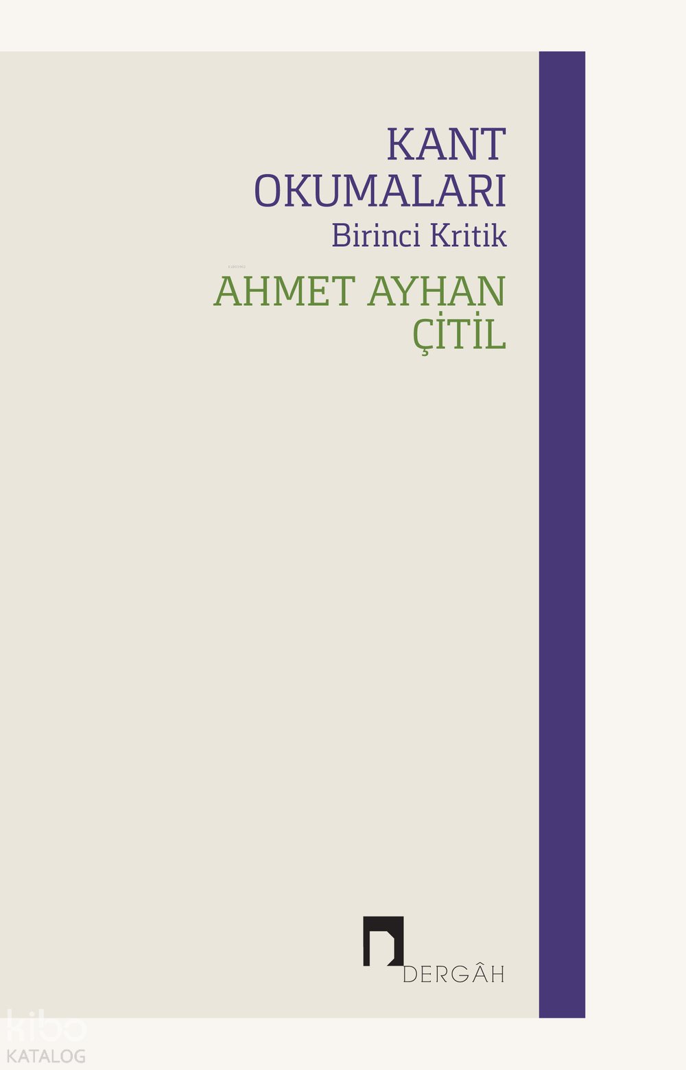 Kant Okumaları - Birinci Kritik - Ahmet Ayhan Çitil