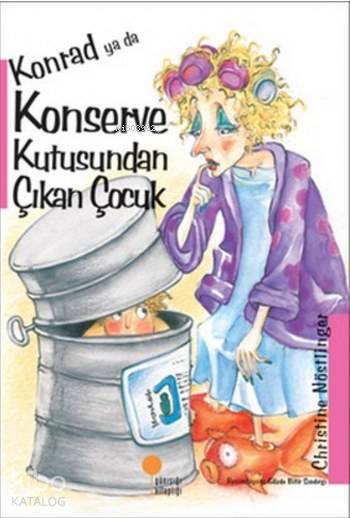Konrad Ya da Konserve Kutusundan Çıkan Çocuk - Christine Nöstlinger