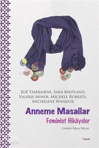 Anneme Masallar - Zoe Fairbairns, Valerie Mıner, Michéle Roberts, Michelene Wandor