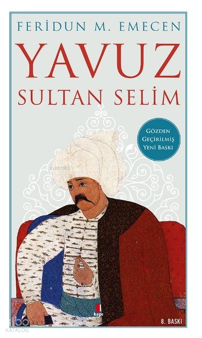 Yavuz Sultan Selim - Feridun M. Emecen