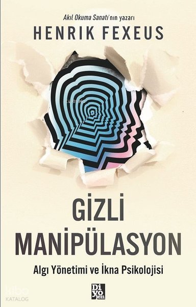 Gizli Manipülasyon - Algı Yönetimi ve İkna Psikolojisi - Henrik Fexeus