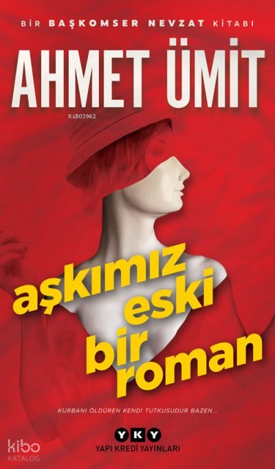 Aşkımız Eski Bir Roman - Ahmet Ümit
