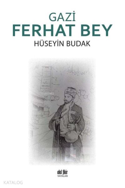 Gazi Ferhat Bey - Hüseyin Budak