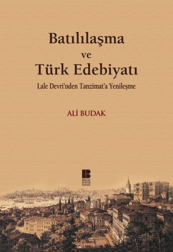 Batılılaşma ve Türk Edebiyatı - Ali Budak
