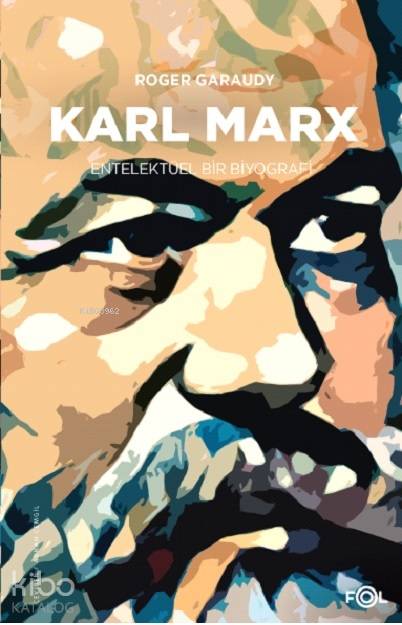 Karl Marx –Entelektüel Bir Biyografi– - Roger Garaudy