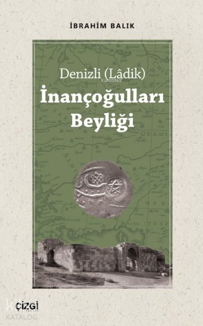 İnançoğulları Beyliği - Denizli (Ladik) - İbrahim Balık