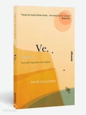 Ve... Sonraki Hayattan Kırk Öykü - David Eagleman