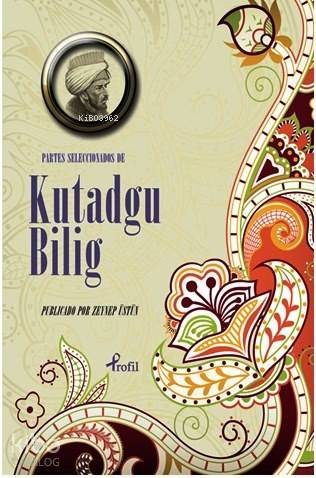 Partes Seleccionadas de Kutadgu Bilig - Yusuf Has Hacib