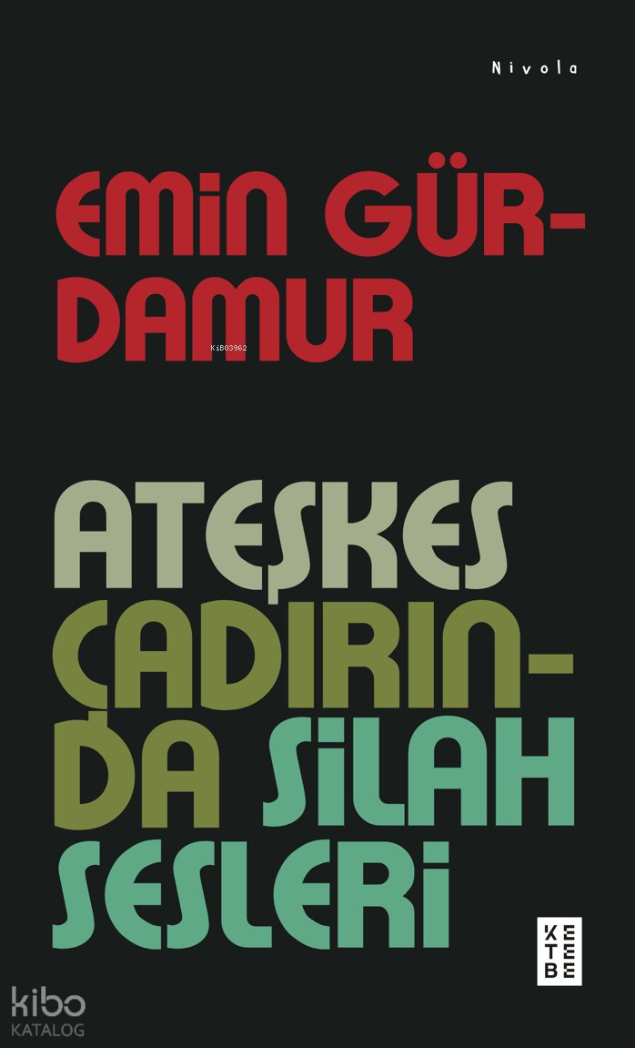 Ateşkes Çadırında Silah Sesleri - Emin Gürdamur