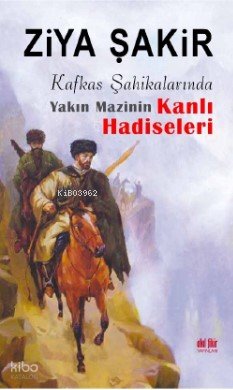 Kafkas Şahikalarında Yakın Mazinin Kanlı Hadiseleri