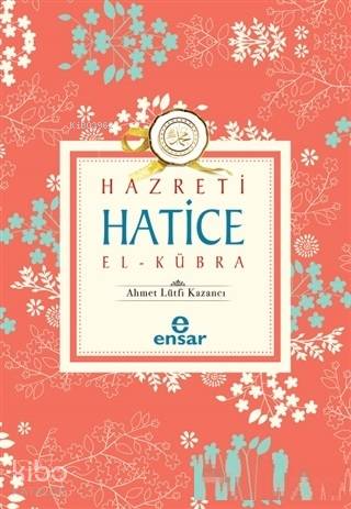 Hazreti Hatice El-Kübra - Ahmet Lütfi Kazancı