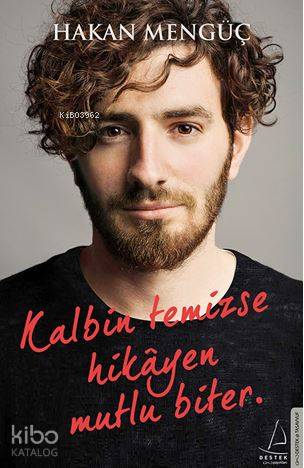 Kalbin Temizse Hikayen Mutlu Biter - Hakan Mengüç