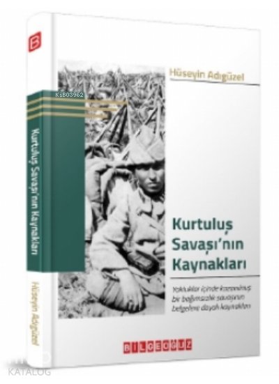 Kurtuluş Savaşı’nın Kaynakları - Hüseyin Adıgüzel