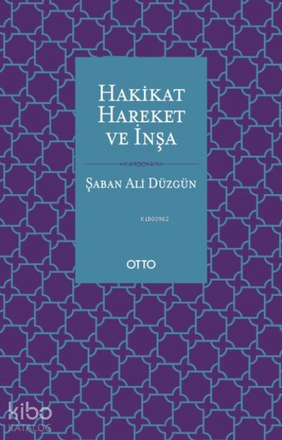 Hakikat, Hareket ve İnşa