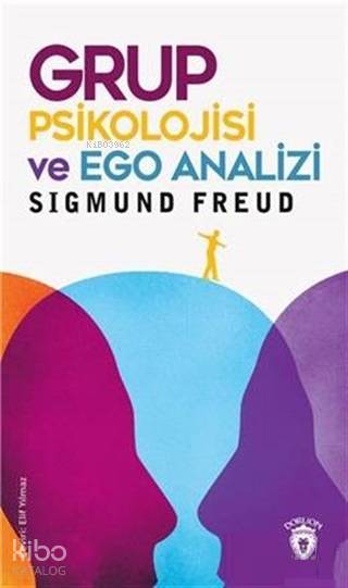 Grup Psikolojisi ve Ego Analizi - Sigmund Freud