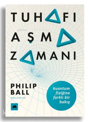 Tuhafı Aşma Zamanı Kuantum Fiziğine Farklı Bir Bakış