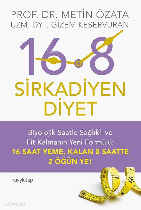 16:8 Sirkadiyen Diyet - Gizem Keservuran, Metin Özata