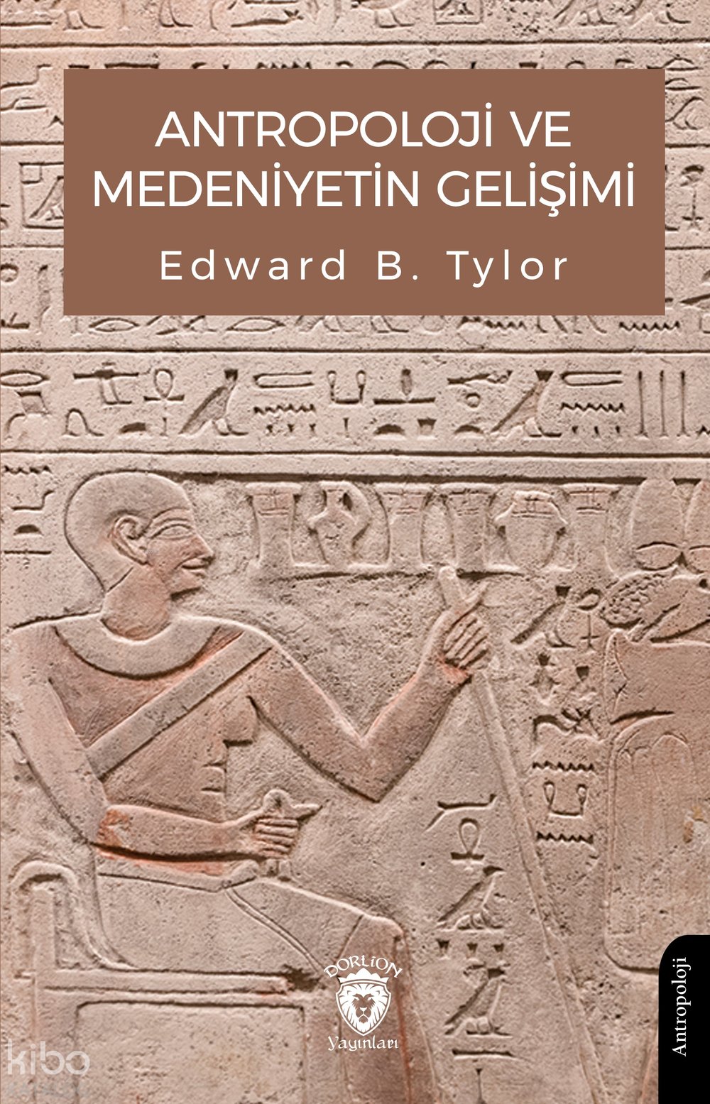 Antropoloji ve Medeniyetin Gelişimi - Edward B. Tylor