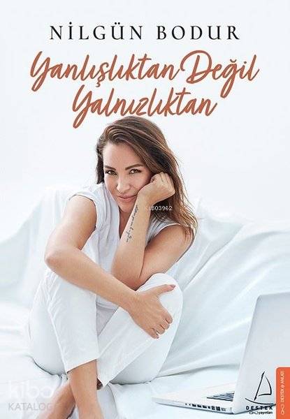 Yanlışlıktan Değil Yalnızlıktan - Nilgün Bodur