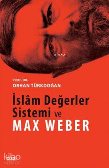 İslâm Değerler Sistemi ve Max Weber