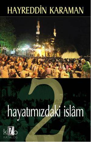 Hayatımızdaki İslâm 2 - Hayreddin Karaman