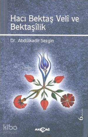 Hacı Bektaş Veli ve Bektaşilik - Abdülkadir Sezgin