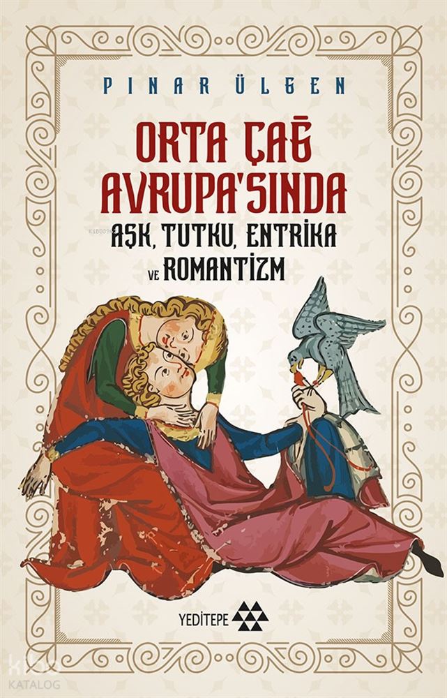 ORTA ÇAĞ AVRUPASINDA (AŞK TUTKU ENTRİKA VE...)